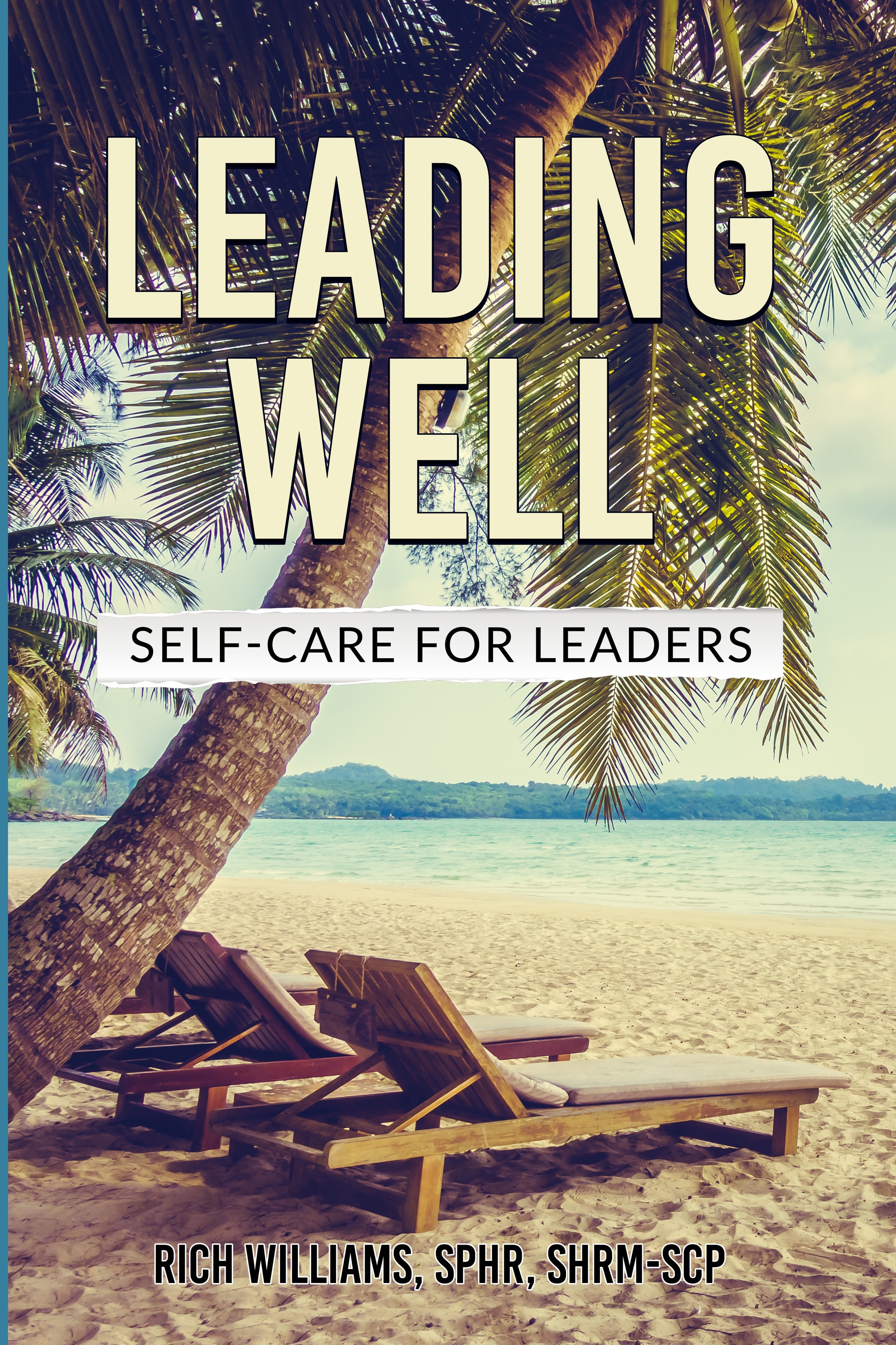 Leading Well — Self-Care Strategies for Leaders by Rich Williams